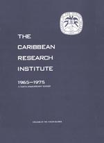 Caribbean Research Institute (1965-1975): A Tenth Anniversary Report