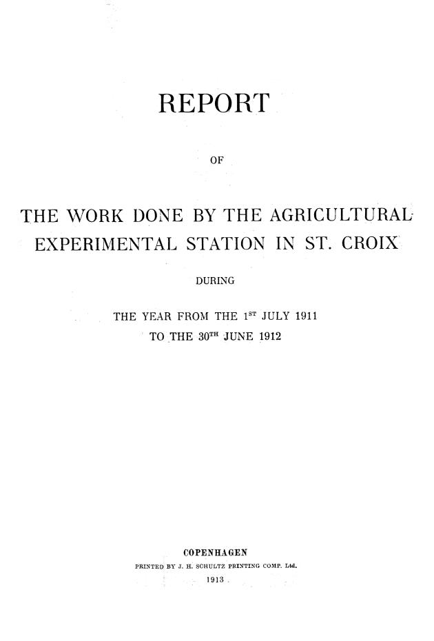 Report of the work done by the agricultural experimental station in St. Croix during the year from the 1st July 1911 to the 30th June 1912 - 0001