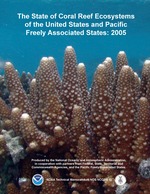 The state of coral reef ecosystems of the United States and Pacific freely associated states : 2005